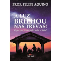 A LUZ BRILHOU NAS TREVAS! O QUE VOCÊ PRECISA SABER SOBRE O NATAL