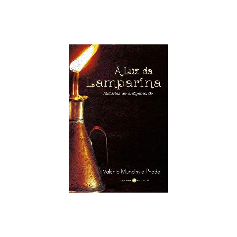 À luz da lamparina: histórias de antigamente