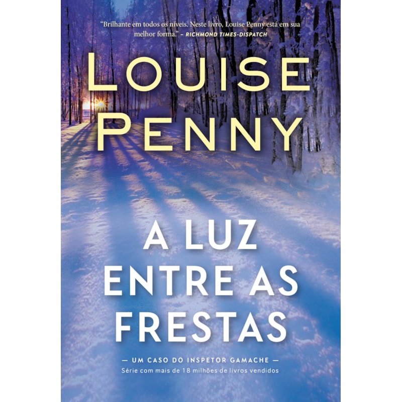 A LUZ ENTRE AS FRESTAS (INSPETOR GAMACHE - LIVRO 9)