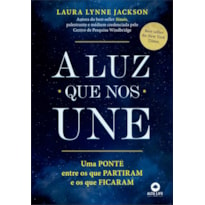 A LUZ QUE NOS UNE: UMA PONTE ENTRE OS QUE PARTIRAM E OS QUE FICARAM