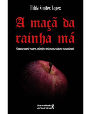 A maçã da rainha má: conversando sobre relações tóxicas e abuso emocional