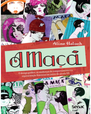 A MAÇÃ: O DESIGN GRÁFICO, AS MUDANÇAS DE COMPORTAMENTO E A REPRESENTAÇÃO FEMININA NO INÍCIO DO SÉCULO XX