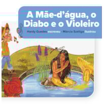 A MÃE-D'ÁGUA, O DIABO E O VIOLEIRO - COLEÇÃO FOLCLORE BRASILEIRO