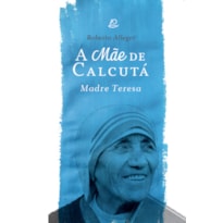 A MÃE DE CALCUTÁ - MADRE TERESA