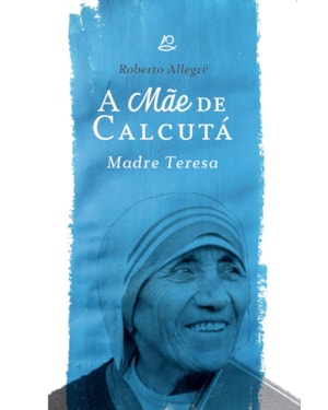 A MÃE DE CALCUTÁ - MADRE TERESA