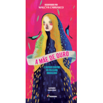 A mãe de ouro e outros contos do folclore brasileiro
