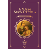 A MÃE DE SANTA TERESINHA
