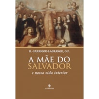 A MÃE DO SALVADOR E NOSSA VIDA INTERIOR
