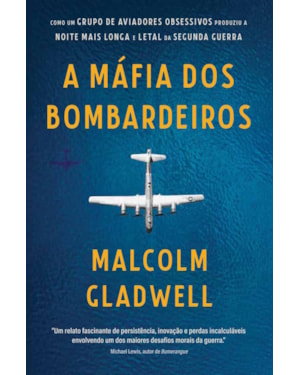 A MÁFIA DOS BOMBARDEIROS: COMO UM GRUPO DE AVIADORES OBSESSIVOS PRODUZIU A NOITE MAIS LONGA E LETAL DA SEGUNDA GUERRA