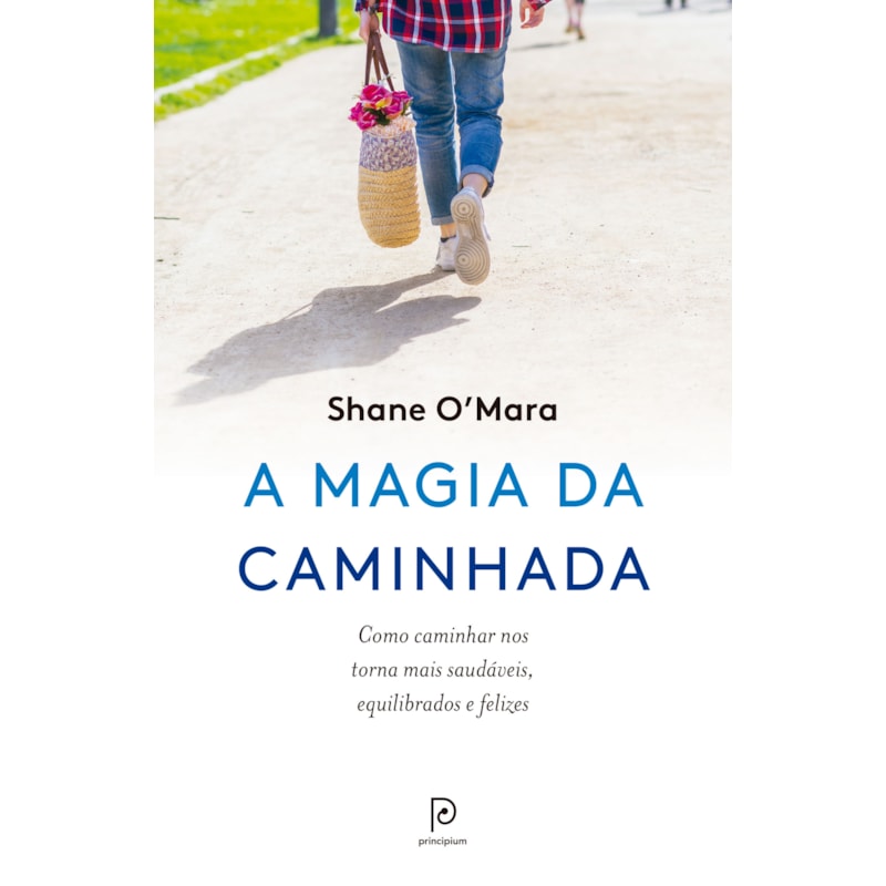 A magia da caminhada: Como caminhar nos torna mais saudáveis, equilibrados e felizes