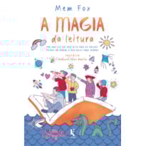 A MAGIA DA LEITURA: POR QUE LER EM VOZ ALTA PARA OS NOSSOS FILHOS VAI MUDAR A VIDA DELES PARA SEMPRE