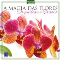 A MAGIA DAS FLORES - ORQUÍDEAS E FRASES