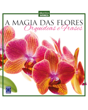 A MAGIA DAS FLORES - ORQUÍDEAS E FRASES