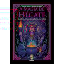 A Magia de Hécate: Uma roda do ano com a rainha das bruxas