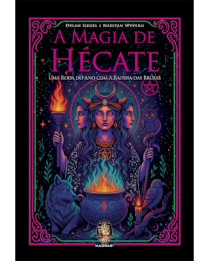 A Magia de Hécate: Uma roda do ano com a rainha das bruxas