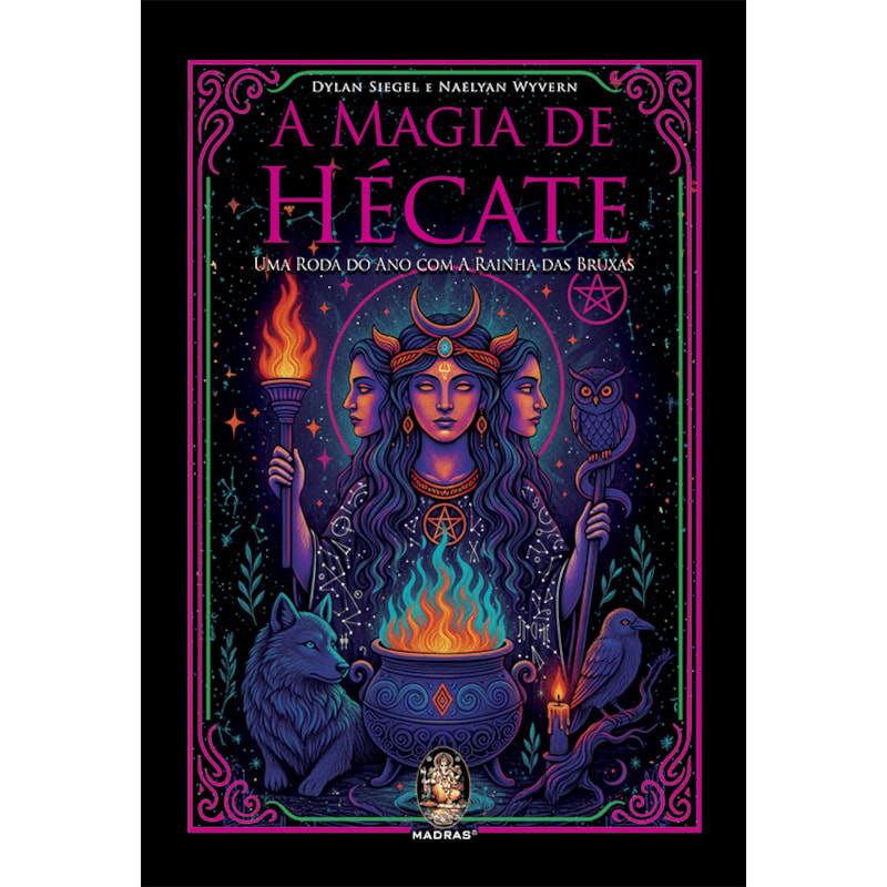 A Magia de Hécate: Uma roda do ano com a rainha das bruxas