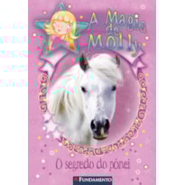 A MAGIA DE MOLLY - O SEGREDO DO PÔNEI A MAGIA DE MOLLY - O SEGREDO DO PÔNEI
