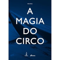A MAGIA DO CIRCO - ETNOGRAFIA DE UMA CULTURA VIAJANTE