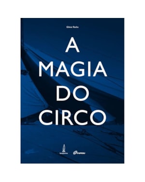 A MAGIA DO CIRCO: ETNOGRAFIA DE UMA CULTURA VIAJANTE
