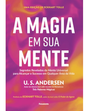 A magia em sua mente: Segredos revelados da mente universal para alcançar o sucesso em qualquer área da vida
