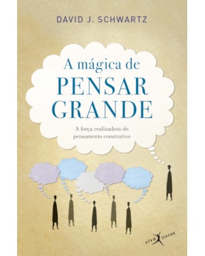 A MÁGICA DE PENSAR GRANDE