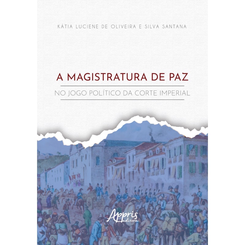 A MAGISTRATURA DE PAZ NO JOGO POLÍTICO DA CORTE IMPERIAL