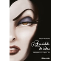 A MAIS BELA DE TODAS: A HISTÓRIA DA RAINHA MÁ