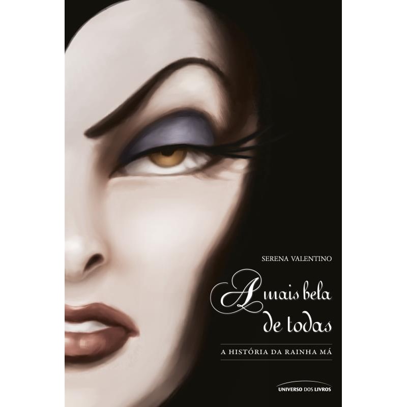 A MAIS BELA DE TODAS: A HISTÓRIA DA RAINHA MÁ