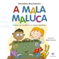 A MALA MALUCA: EDIÇÃO EM BRAILLE E FONTE AMPLIADA