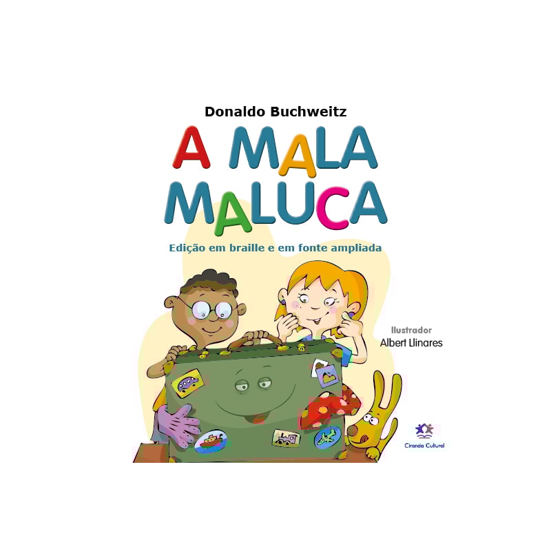 A MALA MALUCA: EDIÇÃO EM BRAILLE E FONTE AMPLIADA
