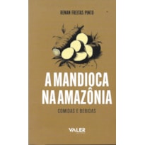 A MANDIOCA NA AMAZÔNIA: COMIDAS E BEBIDAS