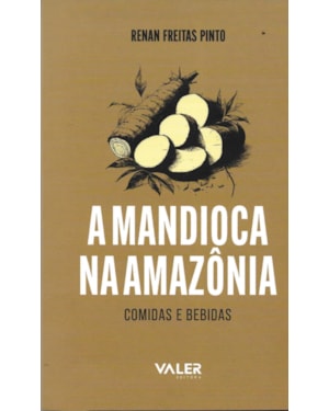 A MANDIOCA NA AMAZÔNIA: COMIDAS E BEBIDAS