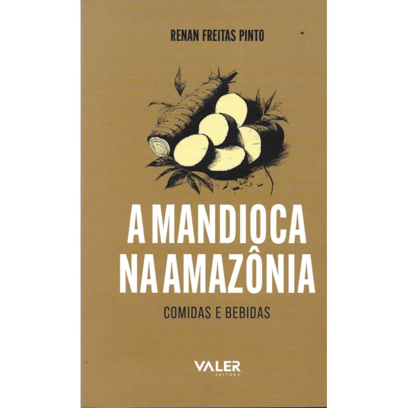 A MANDIOCA NA AMAZÔNIA: COMIDAS E BEBIDAS