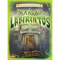 A MANSÃO DOS LABIRINTOS : AVENTURAS MATEMÁTICAS
