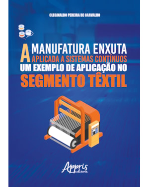 A MANUFATURA ENXUTA APLICADA A SISTEMAS CONTÍNUOS: UM EXEMPLO DE APLICAÇÃO NO SEGMENTO TÊXTIL