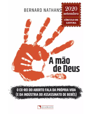 A MÃO DE DEUS: O EX-REI DO ABORTO FALA DA PRÓRPIA VIDA (E DA INDÚSTRIA DO ASSASSINATO DE BEBÊS)