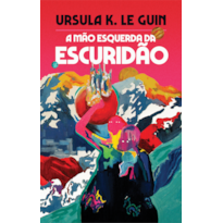 A MÃO ESQUERDA DA ESCURIDÃO