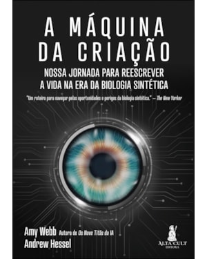 A máquina da criação: nossa jornada para reescrever a vida na era da biologia sintética