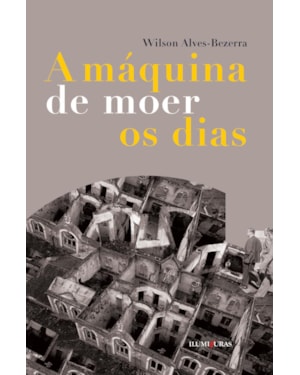 A MÁQUINA DE MOER OS DIAS