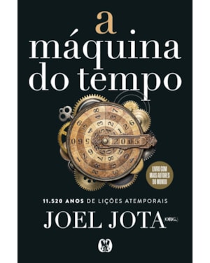 A Máquina do Tempo: 11.520 anos de lições atemporais