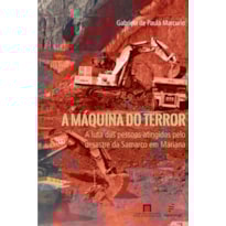 A MÁQUINA DO TERROR:: A LUTA DAS PESSOAS ATINGIDAS PELO DESASTRE DA SAMARCO EM MARIANA