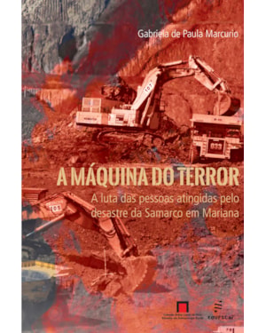 A MÁQUINA DO TERROR:: A LUTA DAS PESSOAS ATINGIDAS PELO DESASTRE DA SAMARCO EM MARIANA