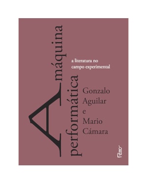 A MÁQUINA PERFORMÁTICA: A LITERATURA NO CAMPO EXPERIMENTAL