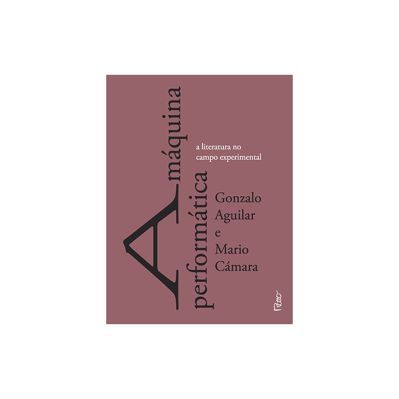 A MÁQUINA PERFORMÁTICA: A LITERATURA NO CAMPO EXPERIMENTAL