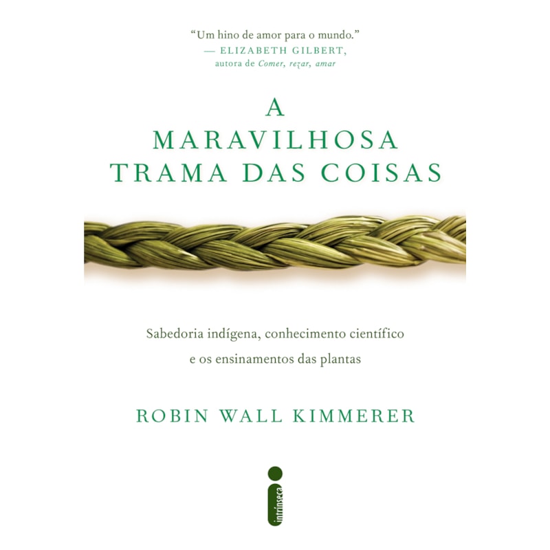 A MARAVILHOSA TRAMA DAS COISAS: SABEDORIA INDÍGENA, CONHECIMENTO CIENTÍFICO E OS ENSINAMENTOS DAS PLANTAS