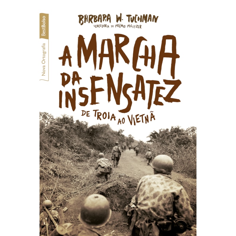 A MARCHA DA INSENSATEZ (EDIÇÃO DE BOLSO): DE TROIA AO VIETNÃ