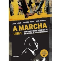 A MARCHA - LIVRO 1: JOHN LEWIS E MARTIN LUTHER KING EM UMA HISTÓRIA DE LUTA PELA LIBERDADE