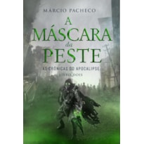 A MÁSCARA DA PESTE: AS CRÔNICAS DO APOCALIPSE - LIVRO 2