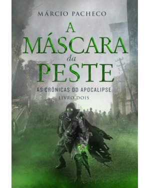 A MÁSCARA DA PESTE: AS CRÔNICAS DO APOCALIPSE - LIVRO 2