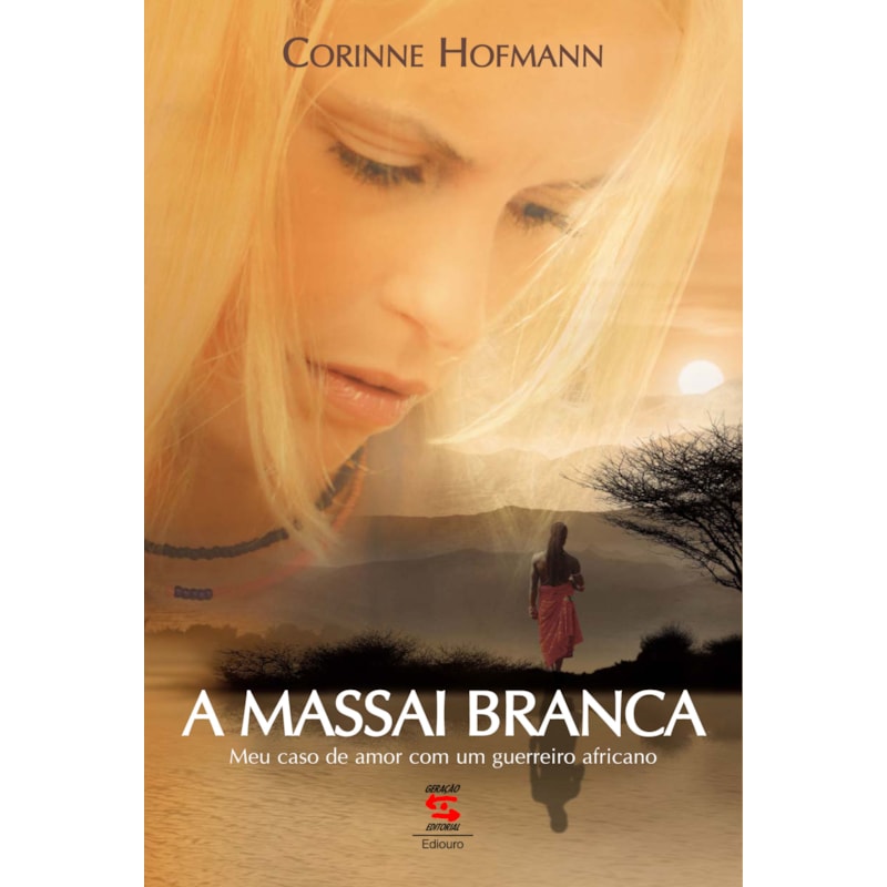 A MASSAI BRANCA - MEU CASO DE AMOR COM UM GUERREIRO AFRICANO